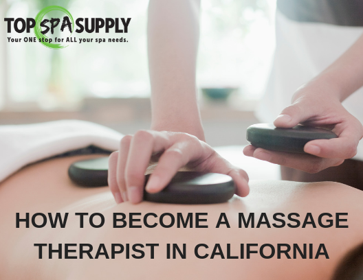 How To Become a Massage Therapist in California