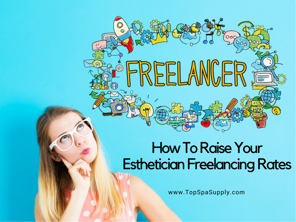 How To Raise Your Esthetician Freelancing Rates