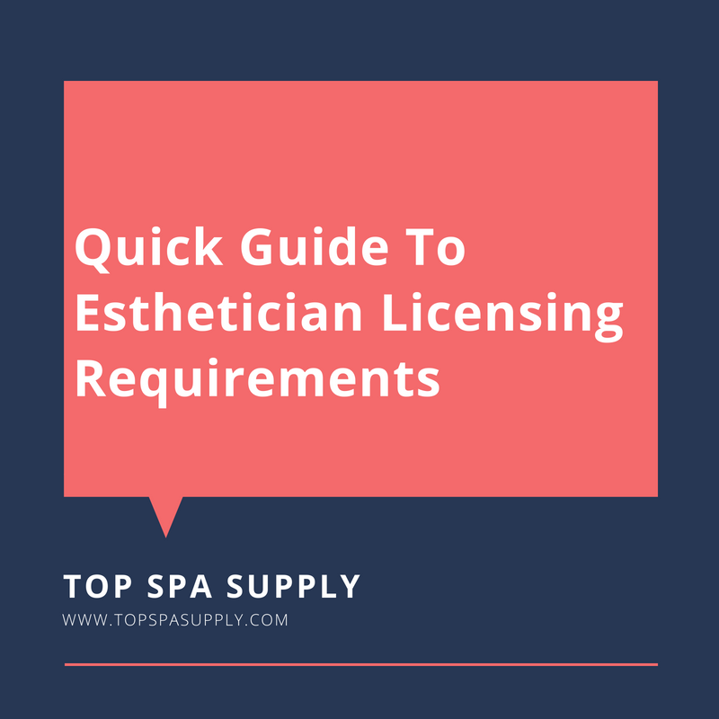 Quick Guide To Esthetician Licensing Requirements